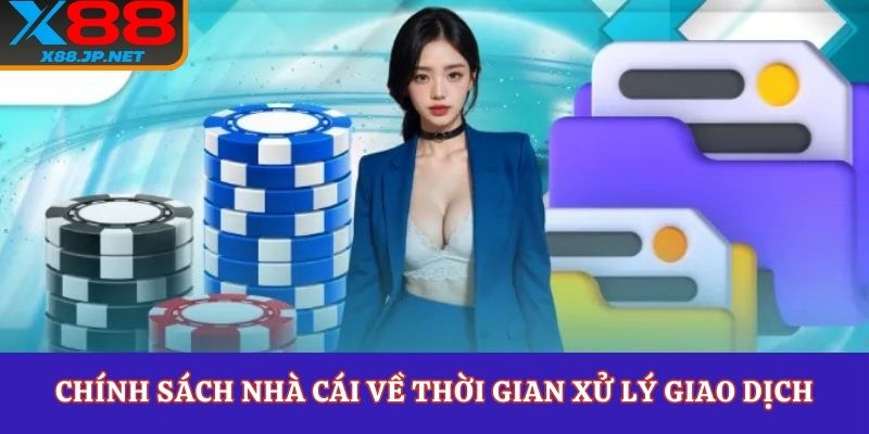 Chính sách nhà cái về thời gian xử lý giao dịch