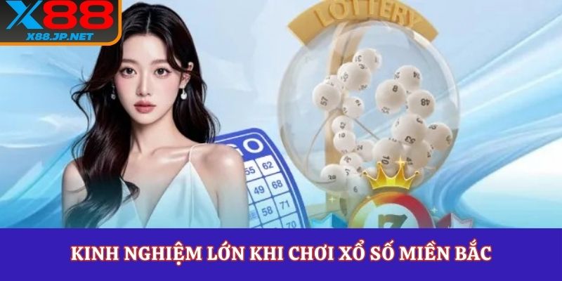 Kinh nghiệm lớn khi chơi xổ số miền bắc